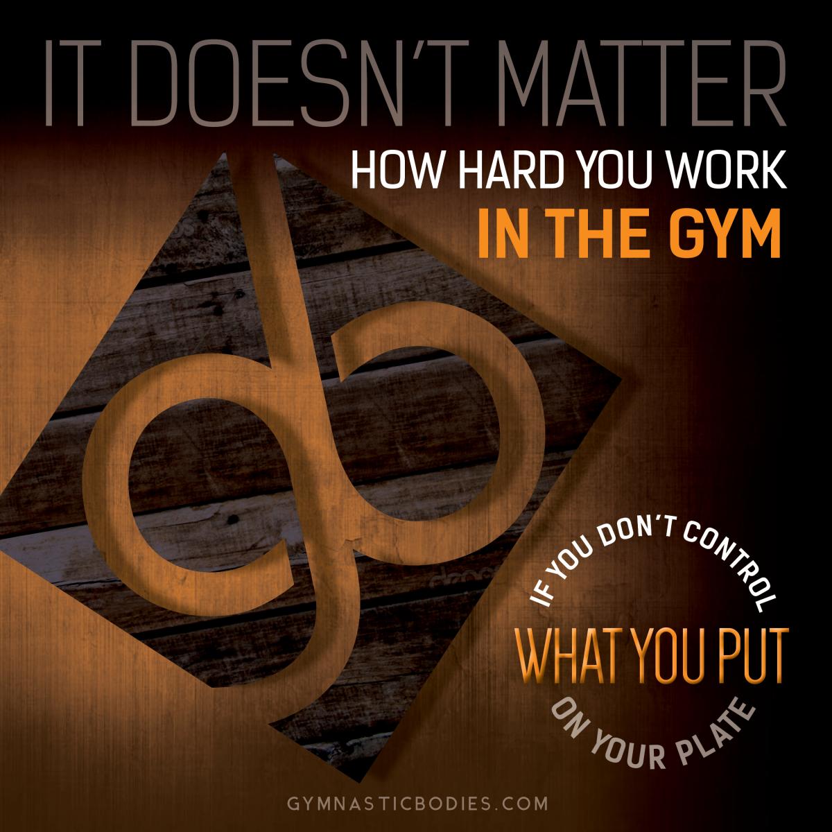 GymnasticBodies Nutrition: It Doesn't Matter..